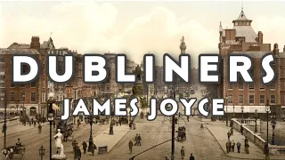 DUBLINERS. James Joyce. Summary and analysis