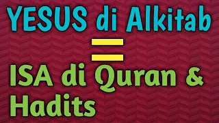 YESUS di Alkitab = ISA di Quran & Hadis