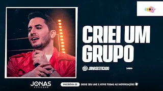 musica nova jonas esticado - criei um grupo