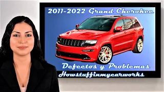 Jeep Grand Cherokee Modelos 2011 al 2022 Defectos, fallas, revisiones y problemas comunes