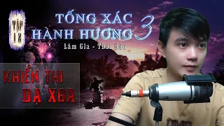 Tập 12: Khiển Thi Dạ Xoa | Thiên 3 Tống Xác Hành Hương | Đất Đồng Radio - Truyện ma Nguyễn Huy kể