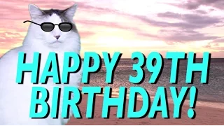 HAPPY 39th BIRTHDAY! - EPIC CAT Happy Birthday Song