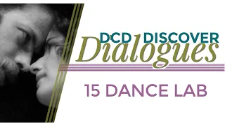 DCD Discover Dialogues 3 - 15 Dance Lab