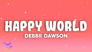 Debbii Dawson - Happy World  || Music Wilkins