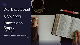 Running on Empty | Our Daily Bread Devotional Reading | 1/30/2023