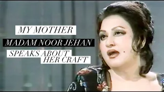 MY MOTHER MADAM NOOR JEHAN SPEAKS ABOUT HER CRAFT I MY HERO ALWAYS