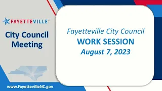 Fayetteville City Council Work Session   August 7 2023