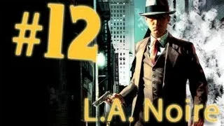 Прохождение L.A.Noire - часть 12 (Убийца)