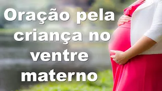 Oração pela criança no ventre materno