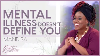 Mandisa: Supporting Your Friends With Mental Illness | Better Together TV