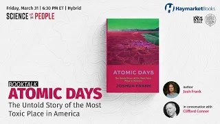 BOOK TALK: ATOMIC DAYS: THE UNTOLD STORY OF THE MOST TOXIC PLACE IN AMERICA