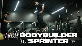 From Bodybuilder to Sprinter - Ep. 1