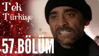 Tek Türkiye | 57.Bölüm İzle