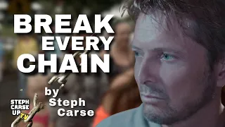 Break Every Chain | Steph Carse