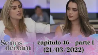 se nós deixam capítulo 46 - parte 1 (21/03/2022)