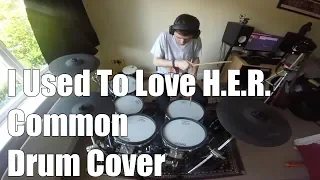 I Used to Love H.E.R. - Drum Cover - Common