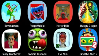 Poppy Mobile,Scary Teacher 3D,Horrror Hide,Evil Nun,Zombie Tsunami,Hungry Dragon,Find The Alien2