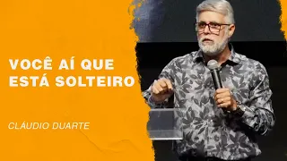 Cláudio Duarte | Você aí que está solteiro | Palavras de Fé