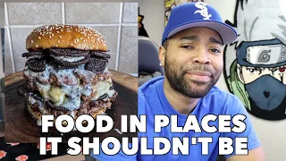 FOOD IN PLACES IT SHOULDN'T BE