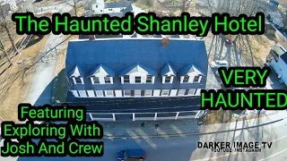 Haunted Shanley Hotel Featuring Exploring With Josh, John Yurei, Sinematic Seth and John Huntington