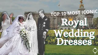 Top 10 most ICONIC Royal Wedding Dresses - Jubilee Special