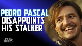 Pedro Pascal Disappoints His Stalker
