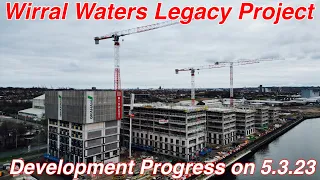 Wirral Waters Legacy Project, Development Progress 5.3.23