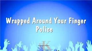 Wrapped Around Your Finger - Police (Karaoke Version)