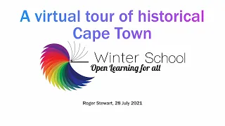 A Virtual Tour Of Historical Cape Town: Dr Roger Stewart