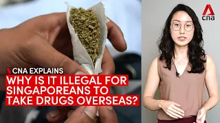 CNA Explains: Why is it illegal for Singaporeans and PRs to take drugs overseas?