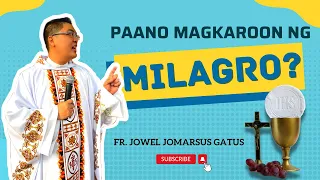 *VERY TOUCHING* PAANO MAGKAROON NG MILAGRO? INSPIRING HOMILY II FR. JOWEL JOMARSUS GATUS