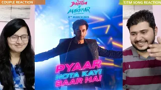 Couple Reaction on Pyaar Hota Kayi Baar Hai | Tu Jhoothi Main Makkaar | Ranbir, Shraddha, Arijit