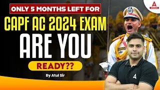 5 Month Strategy for CAPF AC 2024 EXAM Are You Ready?🔥 | CAPF Assistant Commandant 2024