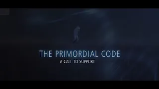 THE PRIMORDIAL CODE  - Support me in releasing this documentary