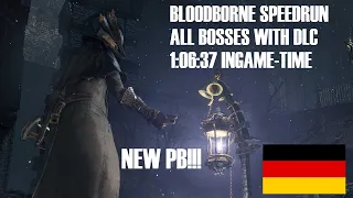 TOP15! SCHON WIEDER NEUE PB! - Bloodborne Speedrun in 1:06:37 Ingame-Time (GERMAN)