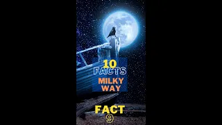 10 Facts about the Milky Way - 9 #shorts