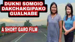 DUKNI SOMOIO DAKCHAKGIPAKO GUALNABE (A Short Garo Film)
