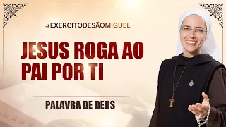 Jesus roga ao Pai por ti (Jo 17, 1-11) Palavra de Deus #639 | 23/05 | Instituto Hesed