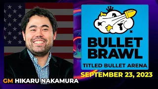 Hikaru Nakamura | Bullet Brawl Arena | Titled Bullet Arena 1+0 | September 23, 2023  | chesscom