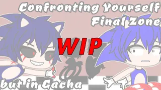 Confronting Yourself: Final Zone but in Gacha / ORIGINAL / (WIP) 🎤