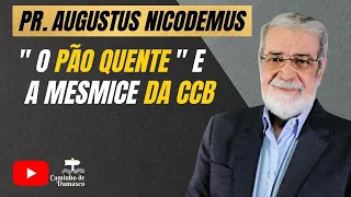 O "Pão Quente" da CCB e sua mesmice - Pr. Augustus Nicodemus