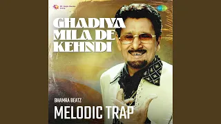 Ghadiya Mila De Kehndi Melodic Trap