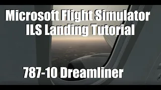 Flight Simulator 2020 - ILS Landing Tutorial - 787 Dreamliner