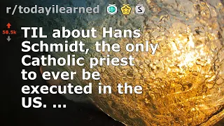 TIL about Hans Schmidt, the only Catholic priest to ever be executed in the US. ...