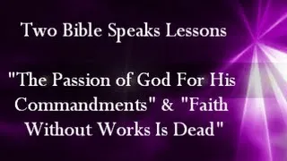 IOG Bible Speaks  - "The Passion of God For His Commandments & Faith Without Works Is Dead"