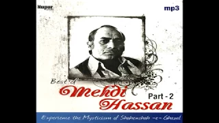 Best Of Mehdi Hassan Songs - Part 2 - Shahenshah E Ghazal