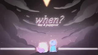 when? | Bee & Puppycat