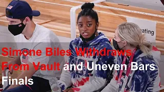 Simone Biles Withdraws From Vault and Uneven Bars Finals