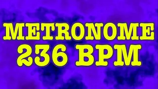 236 BPM Metronome - 10 Minute Metronome - 236BPM Click Track - 10 Minute Timer - Metrónomo 236 BPM