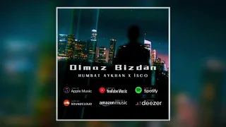 Humbat Aykhan & İsco - Olmaz Bizdən(prod by. Noyabr Beats)